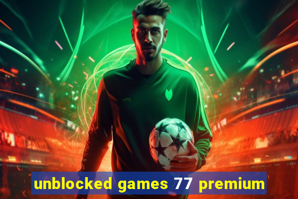 unblocked games 77 premium